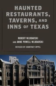 Title: Haunted Restaurants, Taverns, and Inns of Texas, Author: Robert Wlodarski