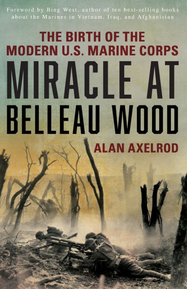 Miracle at Belleau Wood: The Birth Of Modern U.S. Marine Corps