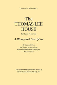 Title: The Thomas Lee House: A History and Description, Connecticut Booklet No. 7, Author: Celeste E. Bush