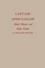 Captain John Gallop: Master Mariner and Indian Trader