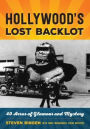 Hollywood's Lost Backlot: 40 Acres of Glamour and Mystery