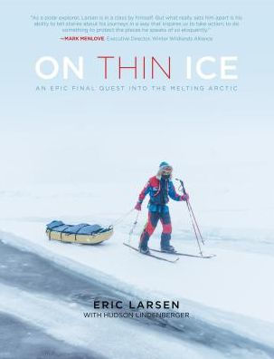 On Thin Ice: An Epic Final Quest into the Melting Arctic