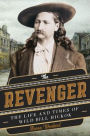 The Revenger: The Life and Times of Wild Bill Hickok