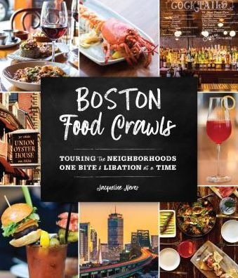 Boston Food Crawls: Touring the Neighborhoods One Bite & Libation at a Time