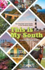 This Is My South: The Essential Travel Guide to the Southern States