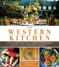 Title: The Western Kitchen: Seasonal Recipes from Montana's Chico Hot Springs Resort, Author: Seabring Davis