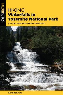 Hiking Waterfalls Yosemite National Park: A Guide to the Park's Greatest