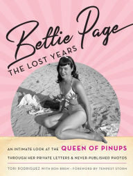 Download free ebooks pdf spanish Bettie Page: The Lost Years: An Intimate Look at the Queen of Pinups, through her Private Letters & Never-Published Photos