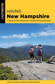 Title: Hiking New Hampshire: A Guide to New Hampshire's Greatest Hiking Adventures, Author: Larry Pletcher