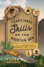 Traditional Skills of the Mountain Men: A Fully Illustrated Guide To Wilderness Living And Survival