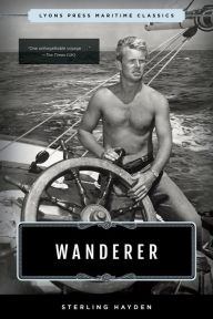 Title: Wanderer: Lyons Press Maritime Classics, Author: Sterling Hayden