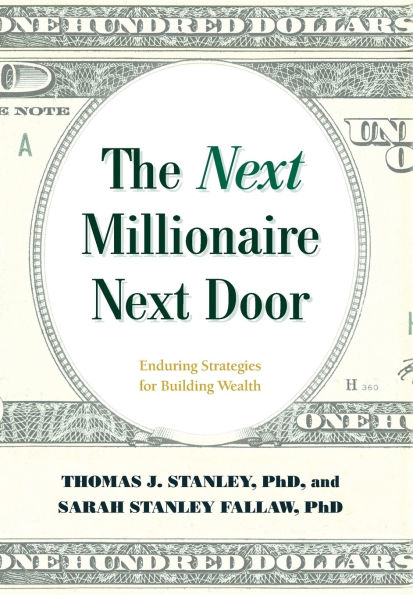 The Next Millionaire Next Door: Enduring Strategies for Building Wealth