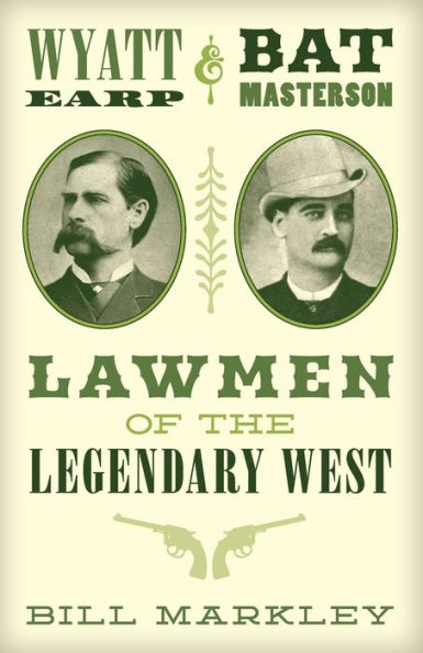 Wyatt Earp and Bat Masterson: Lawmen of the Legendary West