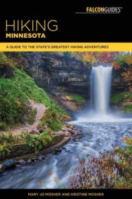 Title: Hiking Minnesota: A Guide to the State's Greatest Hiking Adventures, Author: Mary Jo Mosher