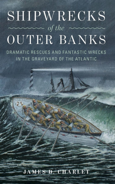 Shipwrecks of the Outer Banks: Dramatic Rescues and Fantastic Wrecks Graveyard Atlantic