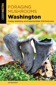 Title: Foraging Mushrooms Washington, Author: Jim Meuninck