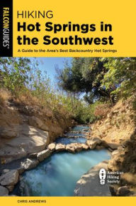 Download books audio free Hiking Hot Springs in the Southwest: A Guide to the Area's Best Backcountry Hot Springs