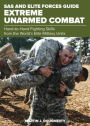 SAS and Elite Forces Guide Extreme Unarmed Combat: Hand-To-Hand Fighting Skills From The World's Elite Military Units