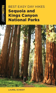 Title: Best Easy Day Hikes Sequoia and Kings Canyon National Parks, Author: Laurel Scheidt