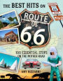 The Best Hits on Route 66: 100 Essential Stops on the Mother Road