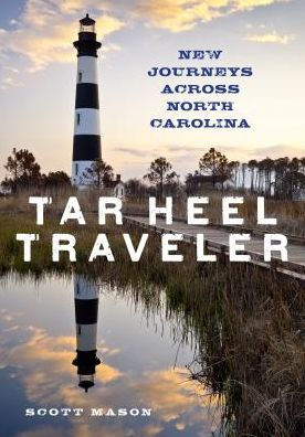 Tar Heel Traveler: New Journeys Across North Carolina