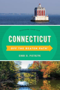 Title: Connecticut Off the Beaten Path®: Discover Your Fun, Author: Cindi D. Pietrzyk