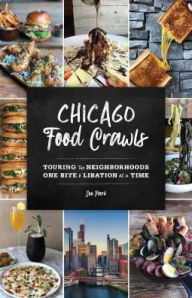 Title: Chicago Food Crawls: Touring the Neighborhoods One Bite & Libation at a Time, Author: Soo Park