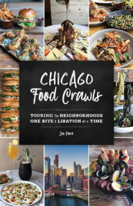 Title: Chicago Food Crawls: Touring the Neighborhoods One Bite & Libation at a Time, Author: Soo Park