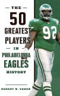 The 50 Greatest Players in Philadelphia Eagles History