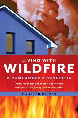 Living with Wildfire: A Homeowner's Handbook