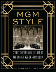 Download textbooks to nook color MGM Style: Cedric Gibbons and the Art of the Golden Age of Hollywood (English Edition) 9781493090891