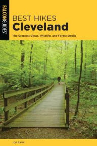 Title: Best Hikes Cleveland: The Greatest Views, Wildlife, and Forest Strolls, Author: Joe Baur