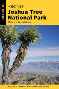 Title: Hiking Joshua Tree National Park: 38 Day And Overnight Hikes, Author: Bill Cunningham