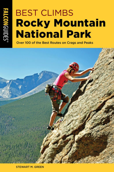 Best Climbs Rocky Mountain National Park: Over 100 Of The Routes On Crags And Peaks