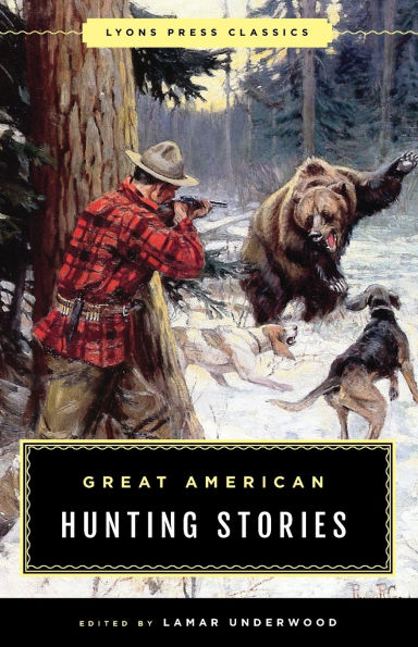 Great American Hunting Stories: Lyons Press Classics
