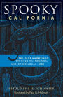 Spooky California: Tales Of Hauntings, Strange Happenings, And Other Local Lore