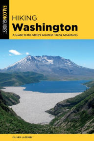 Title: Hiking Washington: A Guide to the State's Greatest Hiking Adventures, Author: Oliver Lazenby