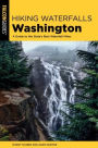 Hiking Waterfalls Washington: A Guide to the State's Best Waterfall Hikes