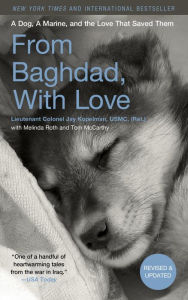 Title: From Baghdad, With Love: A Dog, A Marine, and the Love That Saved Them, Author: Jay Kopelman