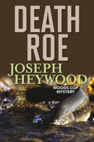 Title: Death Roe: A Woods Cop Mystery, Author: Joseph Heywood