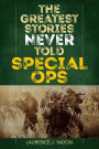 The Greatest Stories Never Told: Special Ops