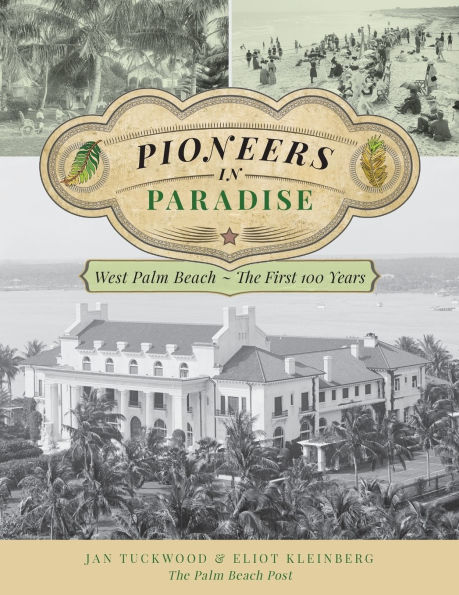 Pioneers in Paradise: West Palm Beach - the First 100 Years