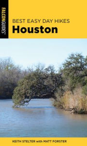 Title: Best Easy Day Hikes Houston, Author: Matt Forster