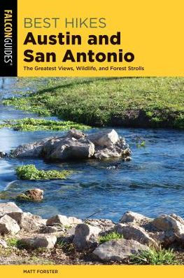 Best Hikes Austin and San Antonio: The Greatest Views, Wildlife, Forest Strolls