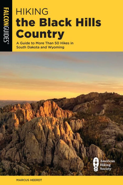 Hiking the Black Hills Country: A Guide To More Than 50 Hikes South Dakota And Wyoming