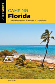 Title: Camping Florida: A Comprehensive Guide To Hundreds Of Campgrounds, Author: Rick Sapp