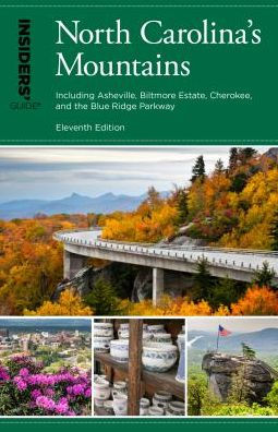 Insiders' Guide® to North Carolina's Mountains: Including Asheville, Biltmore Estate, Cherokee, and the Blue Ridge Parkway