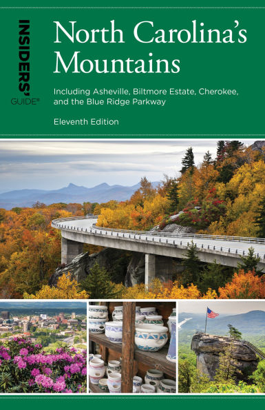 Insiders' Guide® to North Carolina's Mountains: Including Asheville, Biltmore Estate, Cherokee, and the Blue Ridge Parkway