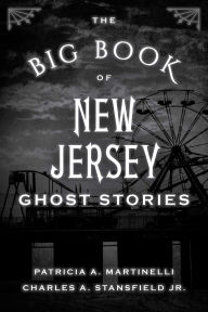 Title: The Big Book of New Jersey Ghost Stories, Author: Patricia A. Martinelli