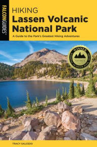 Pdf book file download Hiking Lassen Volcanic National Park: A Guide To The Park's Greatest Hiking Adventures